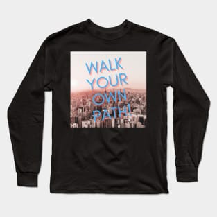 WALK YOUR OWN PATH Long Sleeve T-Shirt